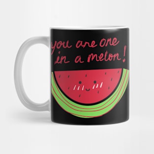 You are one in a melon! Mug